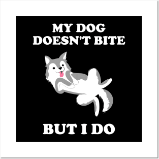 My Dog Doesn't Bite But I Do Husky Gift Idea Posters and Art